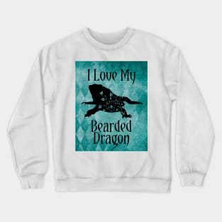 Bearded Dragon - I Love My Bearded Dragon Crewneck Sweatshirt